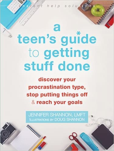 A Teen's Guide to Getting Stuff Done: Discover Your Procrastination Type, Stop Putting Things Off, and Reach Your Goals Book cover of "A Teen's Guide to Getting Stuff Done: Discover Your Procrastination Type, Stop Putting Things Off, and Reach Your Goals"