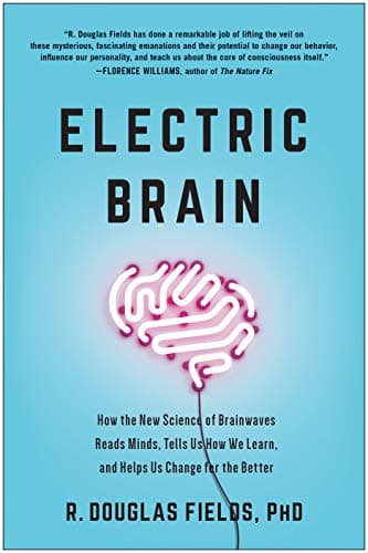 Electric Brain: How the New Science of Brainwaves Reads Minds, Tells Us How We Learn, and Helps Us Change for the Better  Book cover of "Electric Brain: How the New Science of Brainwaves Reads Minds, Tells Us How We Learn, and Helps Us Change for the Better "