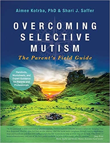 Book cover of "Overcoming Selective Mutism: The Parent's Field Guide"