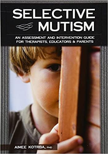 Book cover of "Selective Mutism: An Assessment and Intervention Guide for Therapists, Educators & Parents"