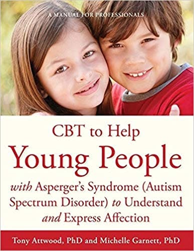 Book cover of "Cognitive Behavior Therapy to Help Young People With Asperger’s Syndrome (Autism Spectrum Disorder) to Understand and Express Affection"