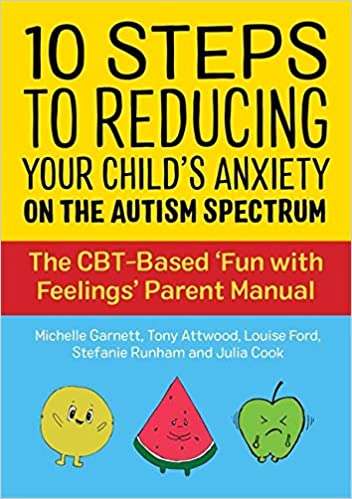 10 Steps to Reducing Your Child’s Anxiety on the Autism Spectrum Book cover of "10 Steps to Reducing Your Child’s Anxiety on the Autism Spectrum"