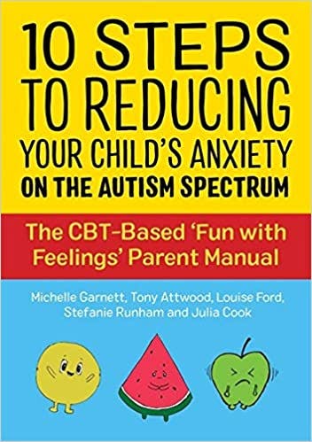 Book cover of "10 Steps to Reducing Your Child’s Anxiety on the Autism Spectrum"