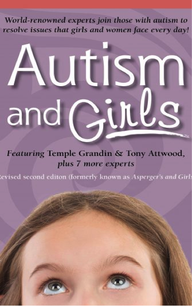 Book cover of "Autism and Girls: World-Renowned Experts Join Those with Autism Syndrome to Resolve Issues That Girls and Women Face Every Day! "