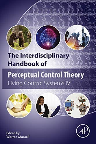 Book cover of "The Interdisciplinary Handbook of Perceptual Control Theory: Living Control Systems IV"