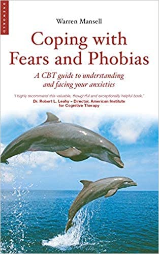 Book cover of "Coping with Fears and Phobias: A CBT Guide to Understanding and Facing Your Anxieties"