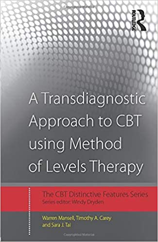 A Transdiagnostic Approach to CBT using Method of Levels Therapy: Distinctive Features Book cover of "A Transdiagnostic Approach to CBT using Method of Levels Therapy: Distinctive Features"