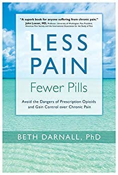 Book cover of "Less Pain, Fewer Pills: Avoid the Dangers of Prescription Opioids and Gain Control over Chronic Pain"