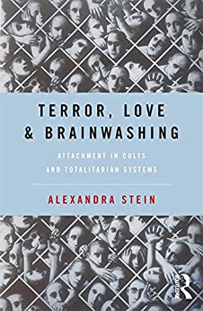 Terror, Love and Brainwashing: Attachment in Cults and Totalitarian Systems Book cover of "Terror, Love and Brainwashing: Attachment in Cults and Totalitarian Systems"