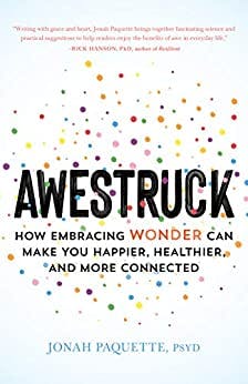Book cover of "Awestruck: How Embracing Wonder Can Make You Happier, Healthier, and More"
