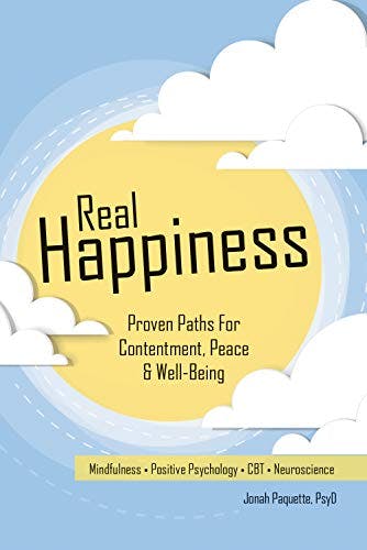 Book cover of "Real Happiness: Proven Paths for Contentment, Peace & Well-Being"