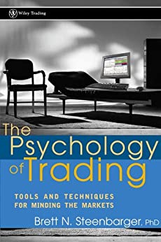 The Psychology of Trading: Tools and Techniques for Minding the Markets Book cover of "The Psychology of Trading: Tools and Techniques for Minding the Markets"