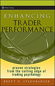 Enhancing Trader Performance: Proven Strategies From the Cutting Edge of Trading Psychology Book cover of "Enhancing Trader Performance: Proven Strategies From the Cutting Edge of Trading Psychology"