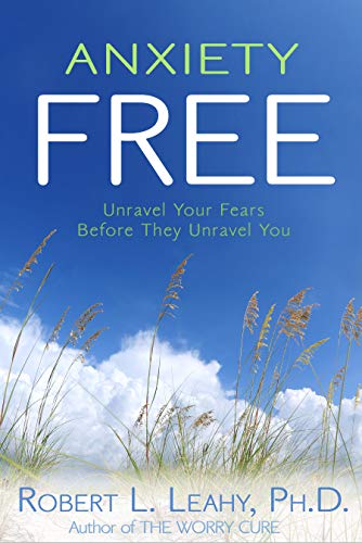 Anxiety Free: Unravel Your Fears Before They Unravel You Book cover of "Anxiety Free: Unravel Your Fears Before They Unravel You"