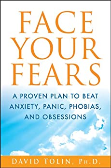 Face Your Fears: A Proven Plan to Beat Anxiety, Panic, Phobias, and Obsessions Book cover of "Face Your Fears: A Proven Plan to Beat Anxiety, Panic, Phobias, and Obsessions"