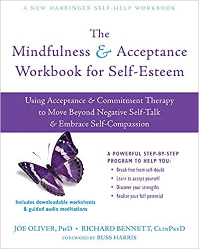 Book cover of "The Mindfulness and Acceptance Workbook for Self-Esteem: Using Acceptance and Commitment Therapy to Move Beyond Negative Self-Talk and Embrace Self-Compassion"