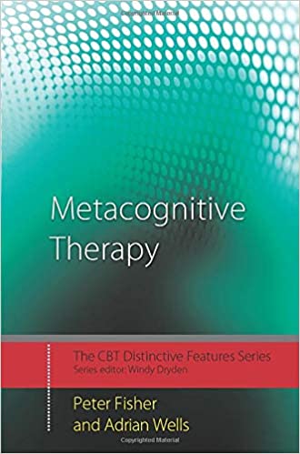 Metacognitive Therapy: Distinctive Features (CBT Distinctive Features) Book cover of "Metacognitive Therapy: Distinctive Features (CBT Distinctive Features)"