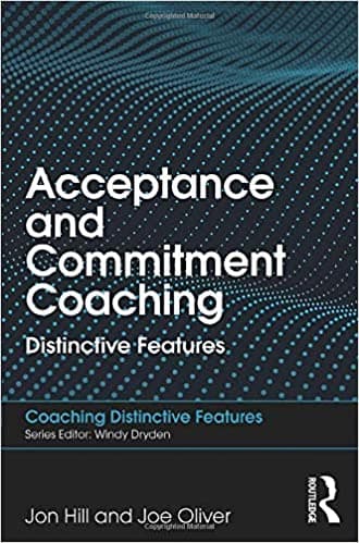 Acceptance and Commitment Coaching: Distinctive Features Book cover of "Acceptance and Commitment Coaching: Distinctive Features"