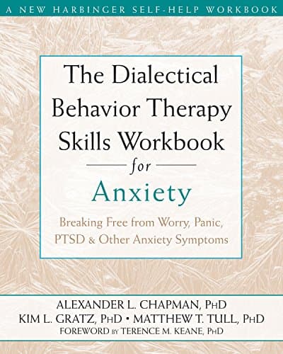 The Dialectical Behavior Therapy Skills Workbook for Anxiety Book cover of "The Dialectical Behavior Therapy Skills Workbook for Anxiety"