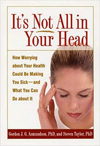It's Not All in Your Head: How Worrying about Your Health Could Be Making You Sick--and What You Can Do about It Book cover of "It's Not All in Your Head: How Worrying about Your Health Could Be Making You Sick--and What You Can Do about It"