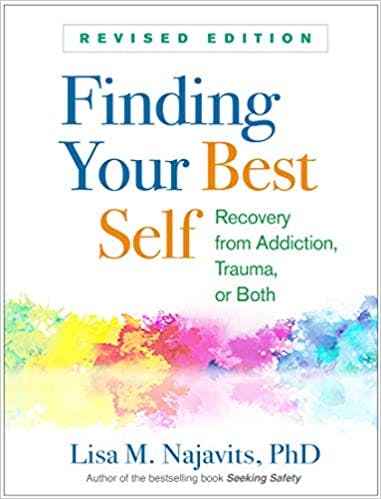 Book cover of "Finding Your Best Self, Revised Edition: Recovery from Addiction, Trauma, or Both"