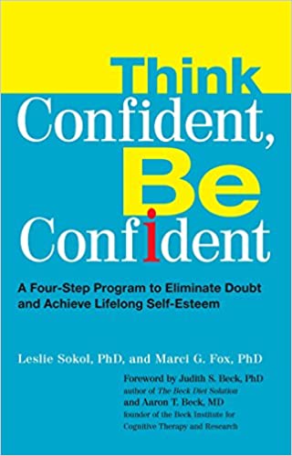 Think Confident, Be Confident: A Four-Step Program to Eliminate Doubt and Achieve Lifelong Self-Esteem Book cover of "Think Confident, Be Confident: A Four-Step Program to Eliminate Doubt and Achieve Lifelong Self-Esteem"
