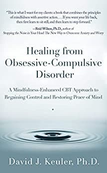 Healing from Obsessive-Compulsive Disorder: A Mindfulness-Enhanced CBT Approach to Regaining Control and Restoring Peace of Mind Book cover of "Healing from Obsessive-Compulsive Disorder: A Mindfulness-Enhanced CBT Approach to Regaining Control and Restoring Peace of Mind"