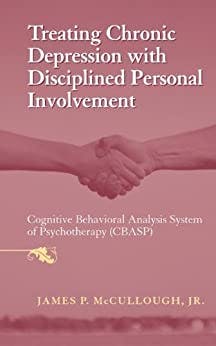 Book cover of "Treating Chronic Depression with Disciplined Personal Involvement: Cognitive Behavioral Analysis System of Psychotherapy (CBASP)"