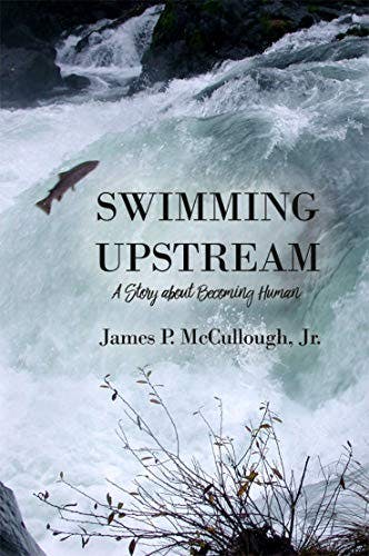 Book cover of "Swimming Upstream: A Story About Becoming Human"