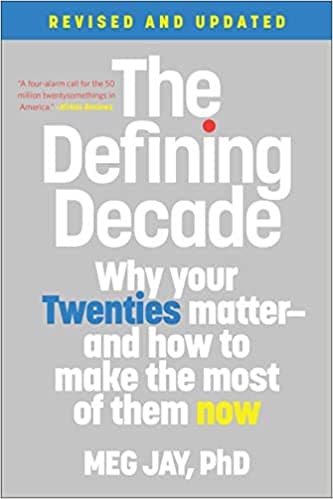 The Defining Decade: Why Your Twenties Matter-And How to Make the Most of Them Now Book cover of "The Defining Decade: Why Your Twenties Matter-And How to Make the Most of Them Now"