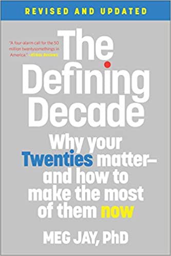 The Defining Decade: Why Your Twenties Matter-And How to Make the Most of Them Now Book cover of "The Defining Decade: Why Your Twenties Matter-And How to Make the Most of Them Now"