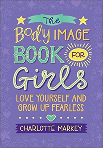 The Body Image Book for Girls: Love yourself and grow up fearless Book cover of "The Body Image Book for Girls: Love yourself and grow up fearless"