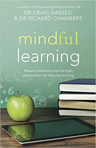 Mindful Learning: Reduce Stress and Improve Brain Performance for Effective Learning Book cover of "Mindful Learning: Reduce Stress and Improve Brain Performance for Effective Learning"