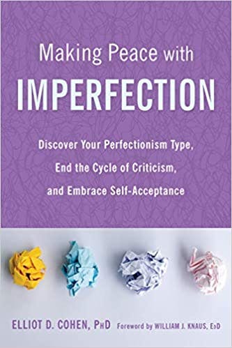 Book cover of "Making Peace with Imperfection: Discover Your Perfectionism Type, End the Cycle of Criticism, and Embrace Self-Acceptance"