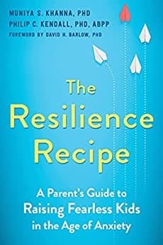 The Resilience Recipe: A Parent's Guide to Raising Fearless Kids in the Age of Anxiety  Book cover of "The Resilience Recipe: A Parent's Guide to Raising Fearless Kids in the Age of Anxiety "