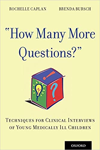 "How Many More Questions?": Techniques for Clinical Interviews of Young Medically Ill Children Book cover of ""How Many More Questions?": Techniques for Clinical Interviews of Young Medically Ill Children"