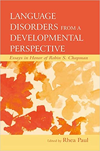 Language Disorders From a Developmental Perspective: Essays in Honor of Robin S. Chapman Book cover of "Language Disorders From a Developmental Perspective: Essays in Honor of Robin S. Chapman"
