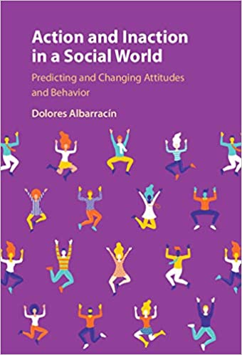 Action and Inaction in a Social World: Predicting and Changing Attitudes and Behavior Book cover of "Action and Inaction in a Social World: Predicting and Changing Attitudes and Behavior"