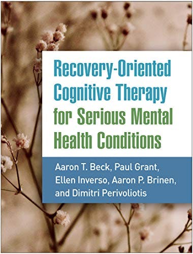 Book cover of "Recovery-Oriented Cognitive Therapy for Serious Mental Health Conditions"