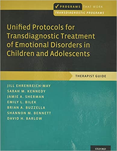 Unified Protocols for Transdiagnostic Treatment of Emotional Disorders in Children and Adolescents: Therapist Guide Book cover of "Unified Protocols for Transdiagnostic Treatment of Emotional Disorders in Children and Adolescents: Therapist Guide"