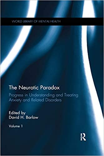 The Neurotic Paradox, Volume 1: Progress in Understanding and Treating Anxiety and Related Disorders Book cover of "The Neurotic Paradox, Volume 1: Progress in Understanding and Treating Anxiety and Related Disorders "