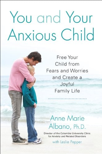 You and Your Anxious Child: Free Your Child from Fears and Worries and Create a Joyful Family Life Book cover of "You and Your Anxious Child: Free Your Child from Fears and Worries and Create a Joyful Family Life"