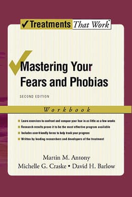 Mastering Your Fears and Phobias: Workbook, 2nd Edition Book cover of "Mastering Your Fears and Phobias: Workbook, 2nd Edition"