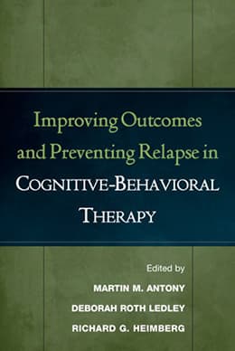 Improving Outcomes and Preventing Relapse in Cognitive-Behavioral Therapy Book cover of "Improving Outcomes and Preventing Relapse in Cognitive-Behavioral Therapy"