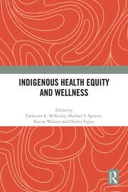 Indigenous Health Equity and Wellness Book cover of "Indigenous Health Equity and Wellness"