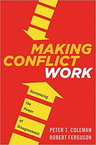 Making Conflict Work: Harnessing the Power of Disagreement Book cover of "Making Conflict Work: Harnessing the Power of Disagreement"