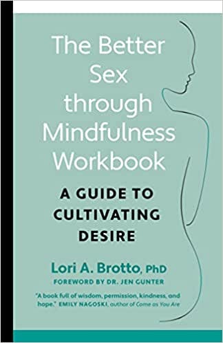 Book cover of "The Better Sex Through Mindfulness Workbook: A Guide to Cultivating Desire"