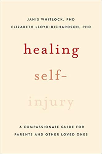 Healing Self-Injury: A Compassionate Guide for Parents and Other Loved Ones Book cover of "Healing Self-Injury: A Compassionate Guide for Parents and Other Loved Ones"