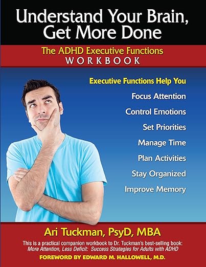 Understand Your Brain, Get More Done: The ADHD Executive Functions Workbook Book cover of "Understand Your Brain, Get More Done: The ADHD Executive Functions Workbook"
