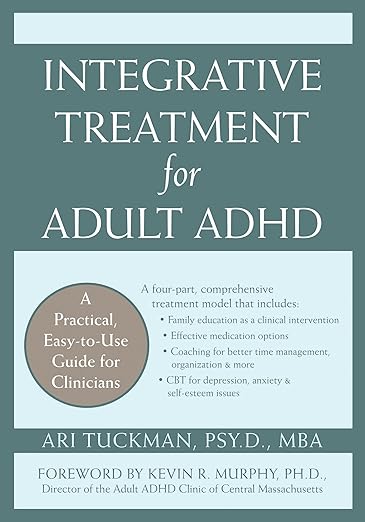 Integrative Treatment for Adult ADHD: Practical Easy-to-Use Guide for Clinicians Book cover of "Integrative Treatment for Adult ADHD: Practical Easy-to-Use Guide for Clinicians"